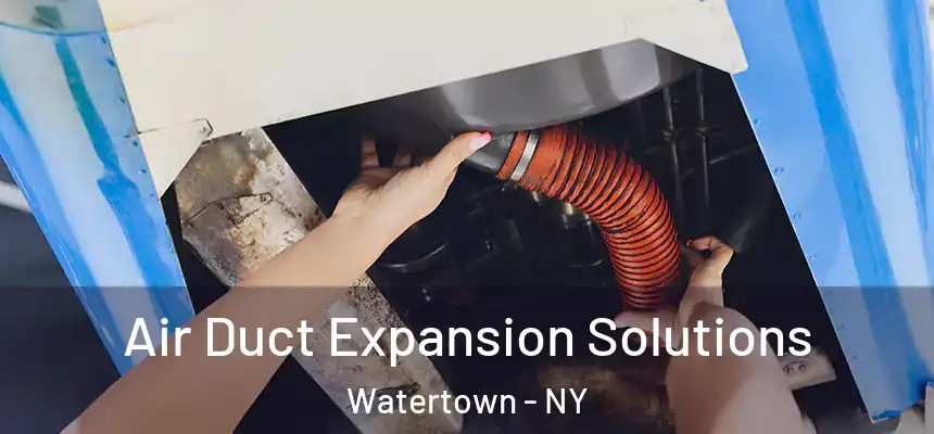  Air Duct Expansion Solutions Watertown - NY