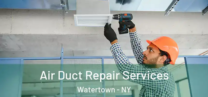 Air Duct Repair Services Watertown - NY