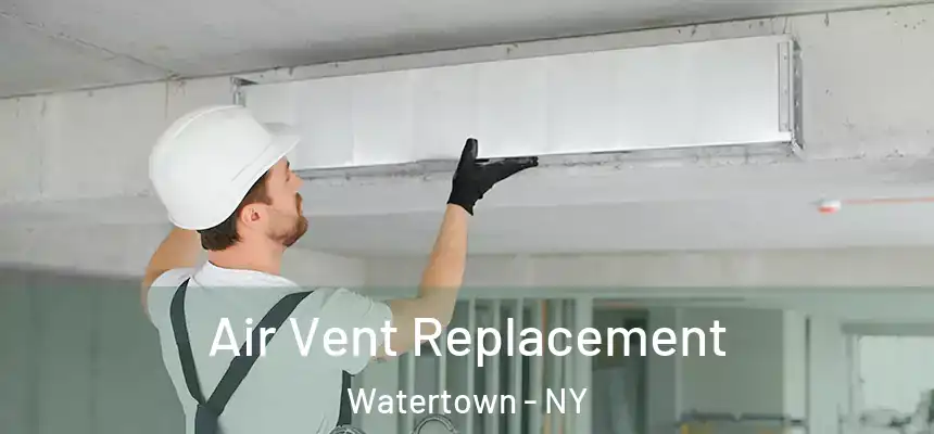  Air Vent Replacement Watertown - NY
