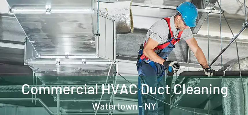 Commercial HVAC Duct Cleaning Watertown - NY