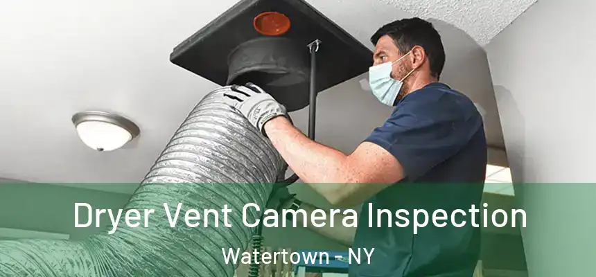  Dryer Vent Camera Inspection Watertown - NY