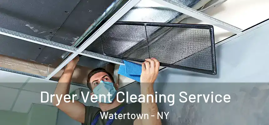  Dryer Vent Cleaning Service Watertown - NY