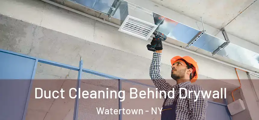  Duct Cleaning Behind Drywall Watertown - NY