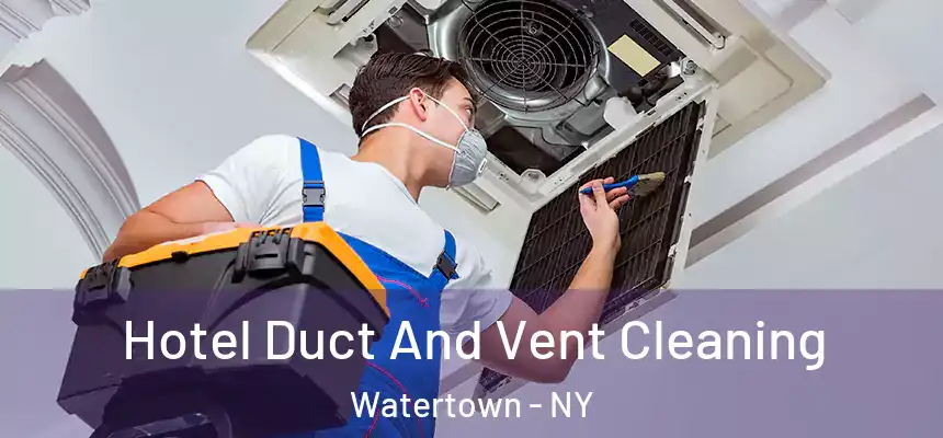  Hotel Duct And Vent Cleaning Watertown - NY