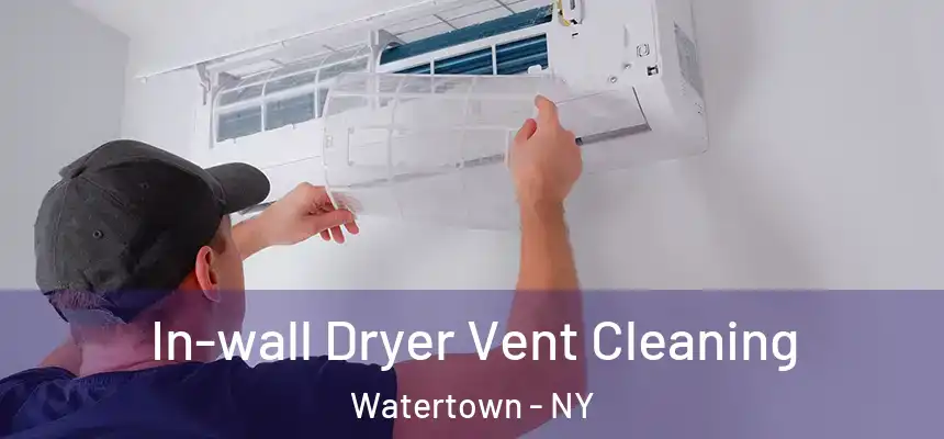  In-wall Dryer Vent Cleaning Watertown - NY