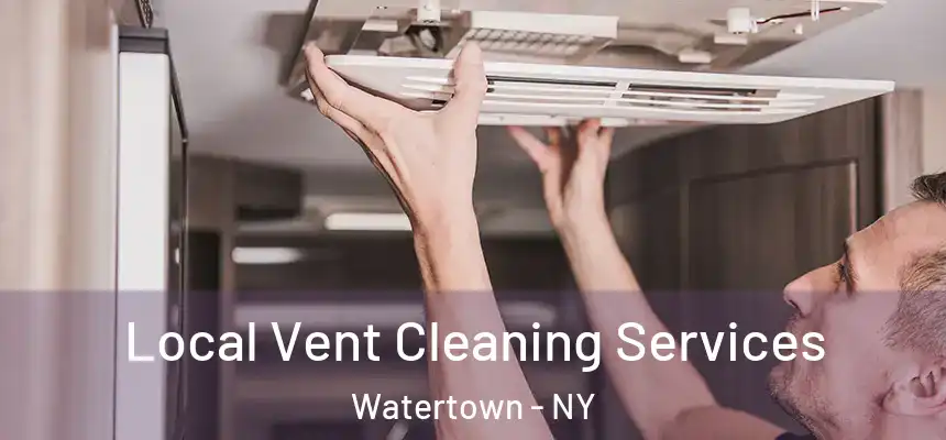Local Vent Cleaning Services Watertown - NY