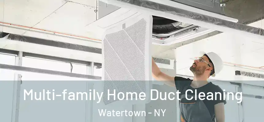  Multi-family Home Duct Cleaning Watertown - NY
