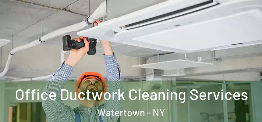  Office Ductwork Cleaning Services Watertown - NY