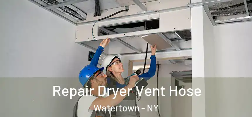 Repair Dryer Vent Hose Watertown - NY