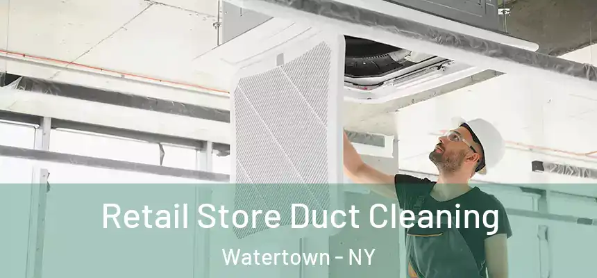  Retail Store Duct Cleaning Watertown - NY