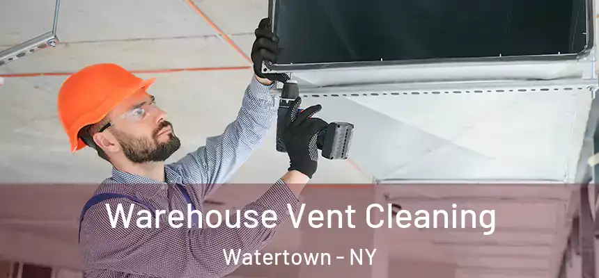  Warehouse Vent Cleaning Watertown - NY